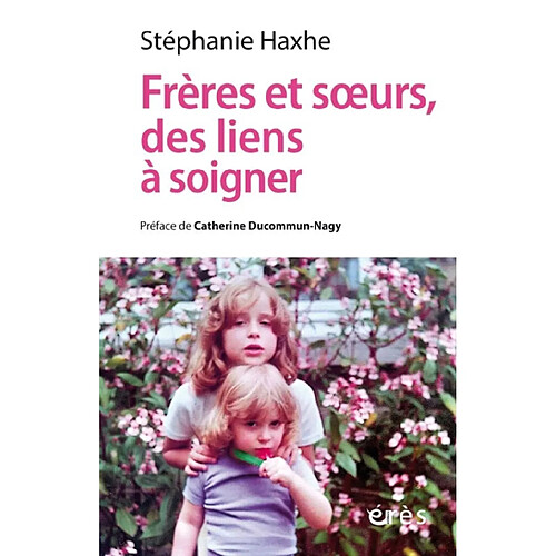 Frères et soeurs, des liens à soigner : clinique contextuelle de l'adelphie