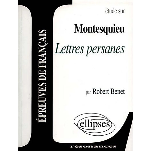 Etude sur Montesquieu, Lettres persanes : épreuves de français · Occasion