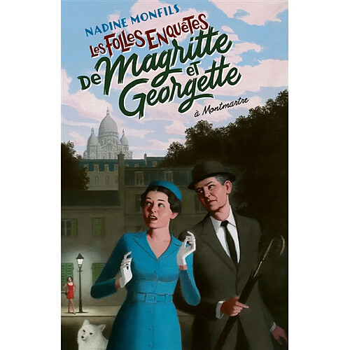 Les folles enquêtes de Magritte et Georgette. A Montmartre