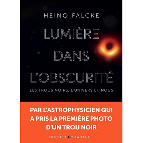 Lumière dans l'obscurité : les trous noirs, l'Univers et nous · Occasion