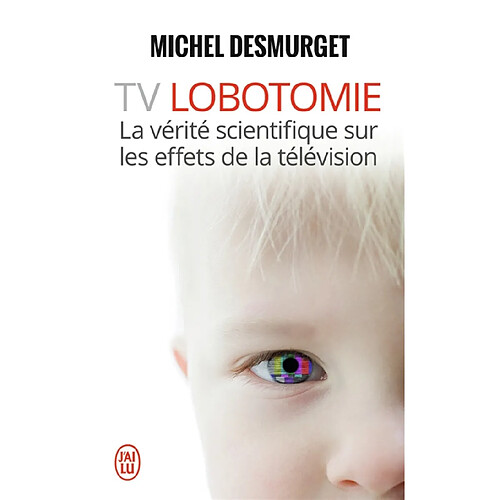 TV lobotomie : la vérité scientifique sur les effets de la télévision · Occasion