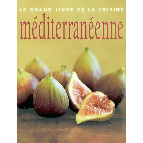 Le grand livre de la cuisine méditerranéenne · Occasion