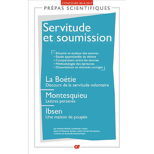 Servitude et soumission : La Boétie, Discours de la servitude volontaire ; Montesquieu, Lettres persanes ; Ibsen, Une maison de poupée : prépas scientifiques, concours 2016-2017 · Occasion