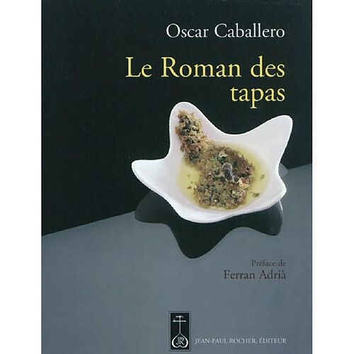 Le roman des tapas : l'art de mettre les grands plats dans les petits · Occasion