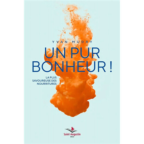 Un pur bonheur ! : la plus savoureuse des nourritures · Occasion