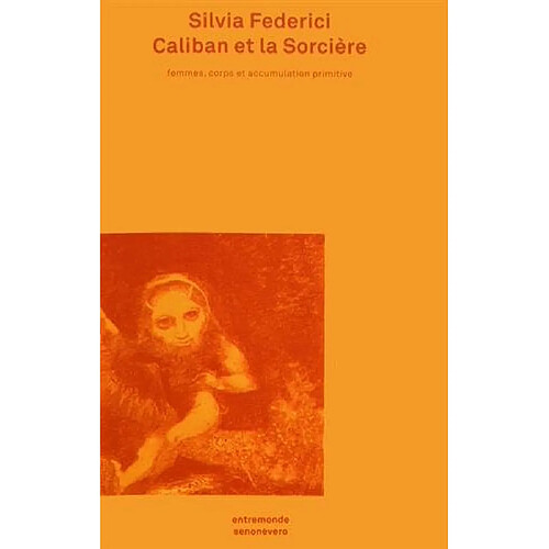 Caliban et la sorcière : femmes, corps et accumulation primitive