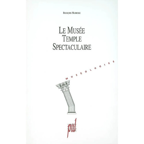 Le musée, temple spectaculaire : une histoire du projet muséal · Occasion