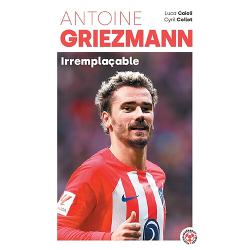 Antoine Griezmann : irremplaçable