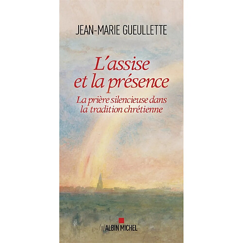 L'assise et la présence : la prière silencieuse dans la tradition chrétienne · Occasion