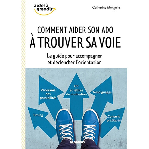 Comment aider son ado à trouver sa voie : le guide pour accompagner et déclencher l'orientation · Occasion