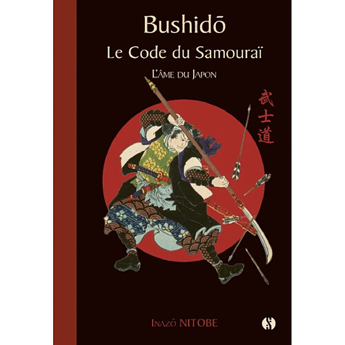 Bushido, le code du samouraï : l'âme du Japon