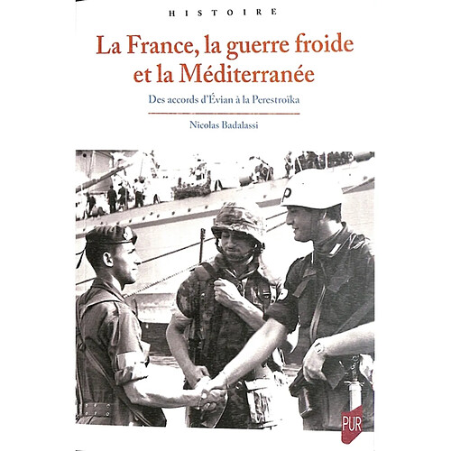 La France, la guerre froide et la Méditerranée : des accords d'Evian à la Perestroïka