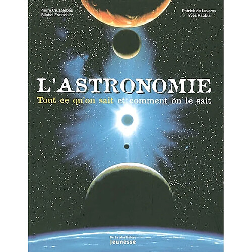 L'astronomie : tout ce qu'on sait et comment on le sait · Occasion