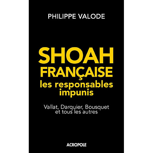 Shoah française, les responsables impunis : Vallat, Darquier, Bousquet et tous les autres · Occasion