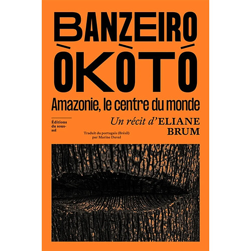 Banzeiro Okoto : Amazonie, le centre du monde