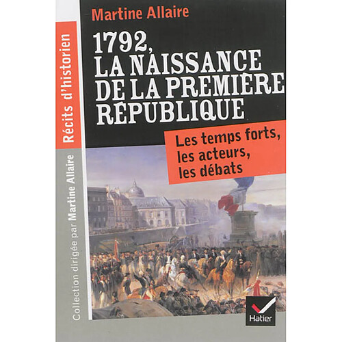 1792, la naissance de la Première République : les temps forts, les acteurs, les débats · Occasion