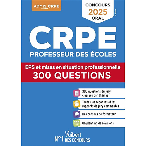 CRPE, professeur des écoles : EPS et mises en situation professionnelle, 300 questions : concours oral 2025