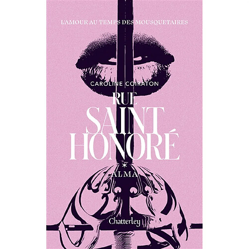 Rue Saint-Honoré. Vol. 1. Alma : l'amour au temps des mousquetaires · Occasion