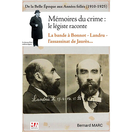 Mémoires du crime, le légiste raconte : de la Belle Epoque aux années folles (1910-1925) : la bande à Bonnot, Landru, l'assassinat de Jaurès... · Occasion