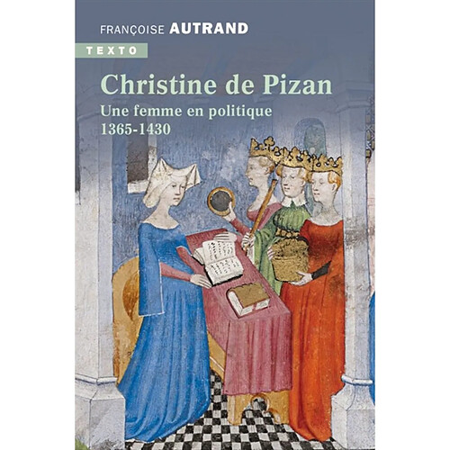 Christine de Pizan : une femme en politique : 1365-1430