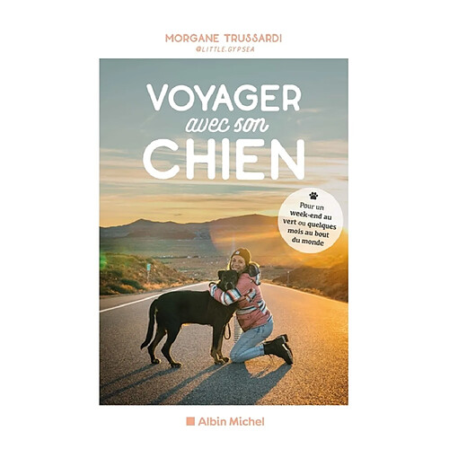 Voyager avec son chien : pour un week-end au vert ou quelques mois au bout du monde · Occasion