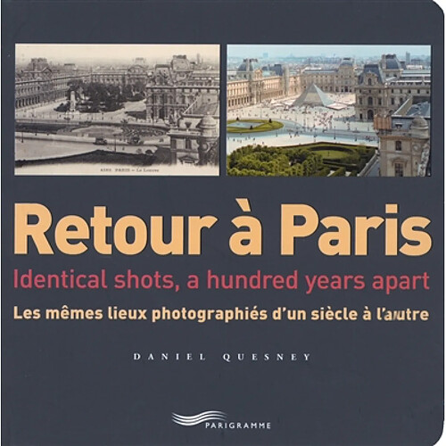 Retour à Paris : les mêmes lieux photographiés d'un siècle à l'autre. Retour à Paris : identical shots, a hundred years apart · Occasion