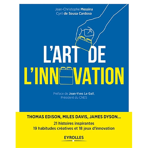 L'art de l'innovation : 21 histoires inspirantes de l'épopée humaine : Thomas Edison, Miles Davis, James Dyson... · Occasion