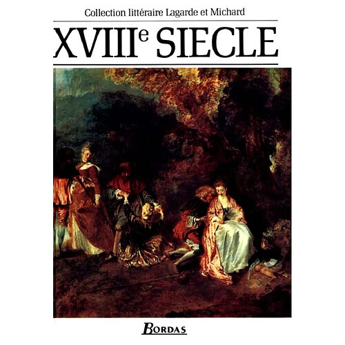 XVIIIe siècle, les grands auteurs français du programme : anthologie et histoire littéraire · Occasion