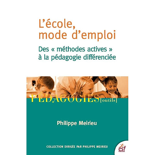 L'école, mode d'emploi : des méthodes actives à la pédagogie différenciée · Occasion