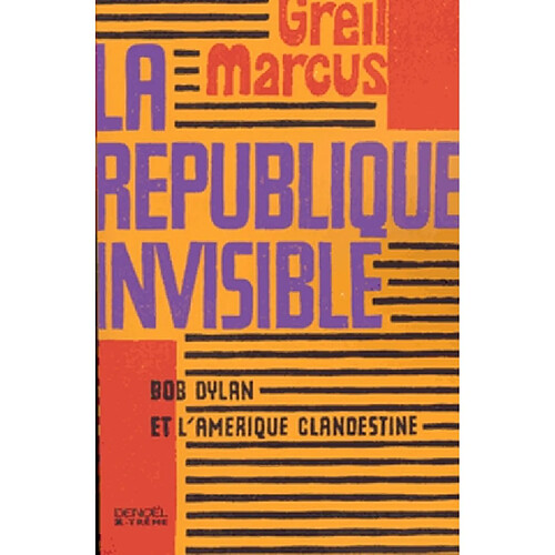 La république invisible : Bob Dylan et l'Amérique clandestine · Occasion