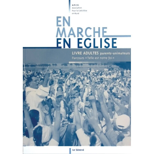 En marche en Eglise : livre adultes parents-animateurs : parcours Telle est notre foi · Occasion