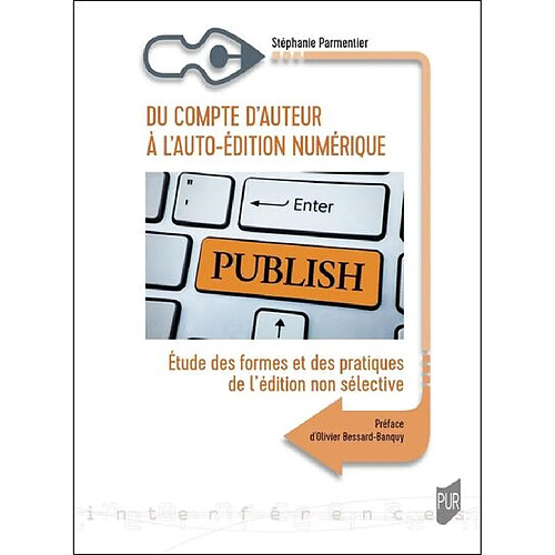 Du compte d'auteur à l'auto-édition numérique : étude des formes et des pratiques de l'édition non sélective · Occasion