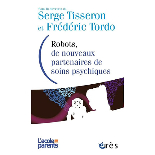 Robots, de nouveaux partenaires de soins psychiques : avancées et limites · Occasion