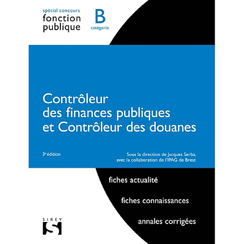 Contrôleur des finances publiques et contrôleur des douanes : spécial concours fonction publique, catégorie B : fiches actualité, fiches connaissances, annales corrigées · Occasion