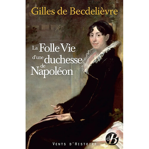 La folle vie d'une duchesse de Napoléon · Occasion