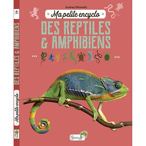 Ma petite encyclo des reptiles & amphibiens