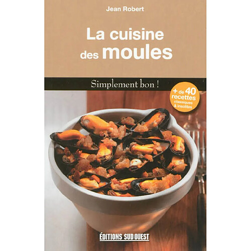 La cuisine des moules : simplement bon ! · Occasion