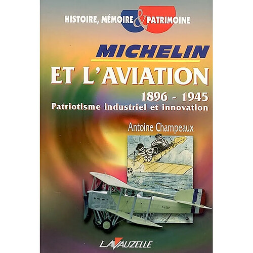 Michelin et l'aviation 1896-1945 : patriotisme industriel et innovation