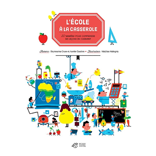 L'école à la casserole : 50 recettes pour comprendre ses leçons en cuisinant · Occasion