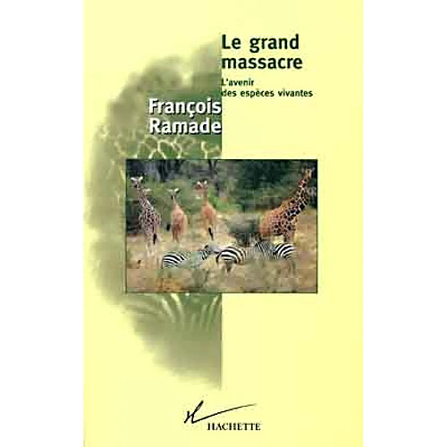 Le grand massacre : l'avenir des espèces vivantes · Occasion