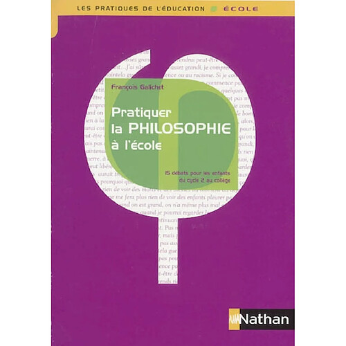 Pratiquer la philosophie à l'école : 15 débats pour les enfants du cycle 2 au collège · Occasion