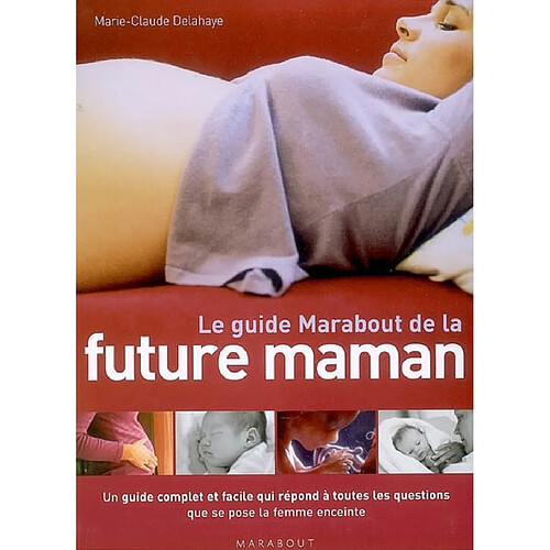 Le guide Marabout de la future maman : un guide complet et facile qui répond à toutes les questions que se pose la femme enceinte · Occasion