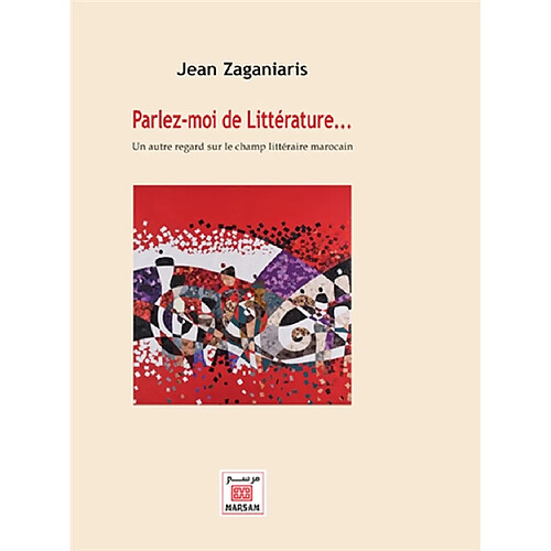 Parlez-moi de littérature... : un autre regard sur le champ littéraire marocain · Occasion