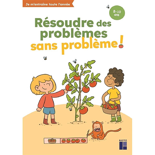 Résoudre des problèmes sans problème ! : 8-10 ans