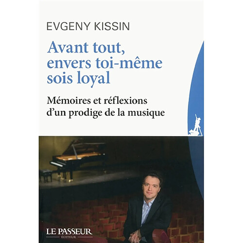 Avant tout, envers toi-même sois loyal : mémoires et réflexions d'un prodige de la musique · Occasion