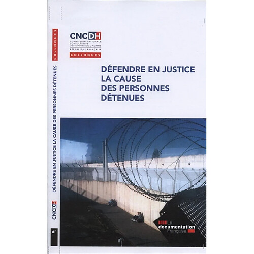 Défendre en justice la cause des personnes détenues : actes du colloque des 25 et 26 janvier 2013 · Occasion