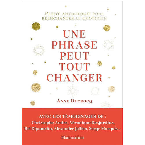 Une phrase peut tout changer : petite anthologie pour réenchanter le quotidien · Occasion