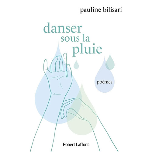 Danser sous la pluie : poèmes