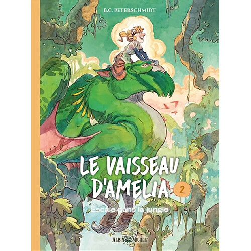 Le vaisseau d'Amelia. Vol. 2. Escale dans la jungle