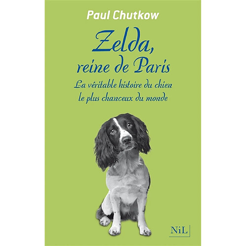 Zelda, reine de Paris : la véritable histoire du chien le plus chanceux du monde · Occasion